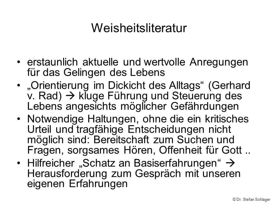 Weisheitsliteratur erstaunlich aktuelle und wertvolle Anregungen für das Gelingen des Lebens.