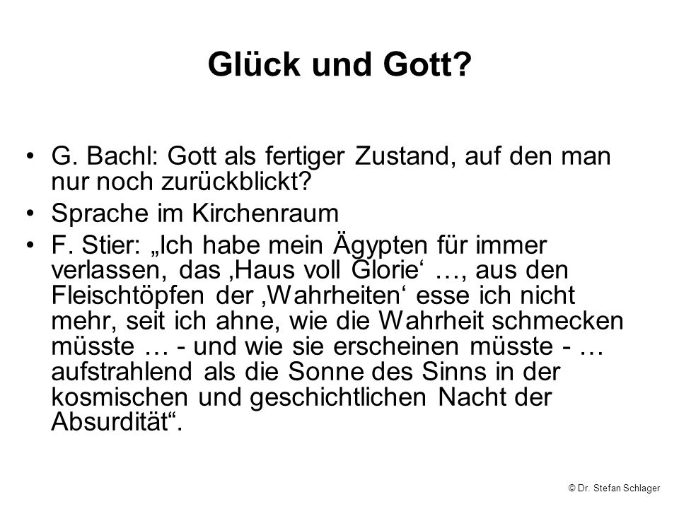 Glück und Gott G. Bachl: Gott als fertiger Zustand, auf den man nur noch zurückblickt Sprache im Kirchenraum.