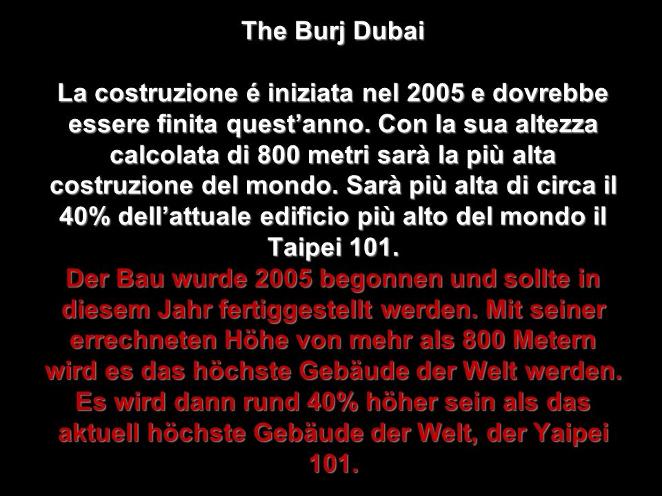 The Burj Dubai La costruzione é iniziata nel 2005 e dovrebbe essere finita quest’anno.