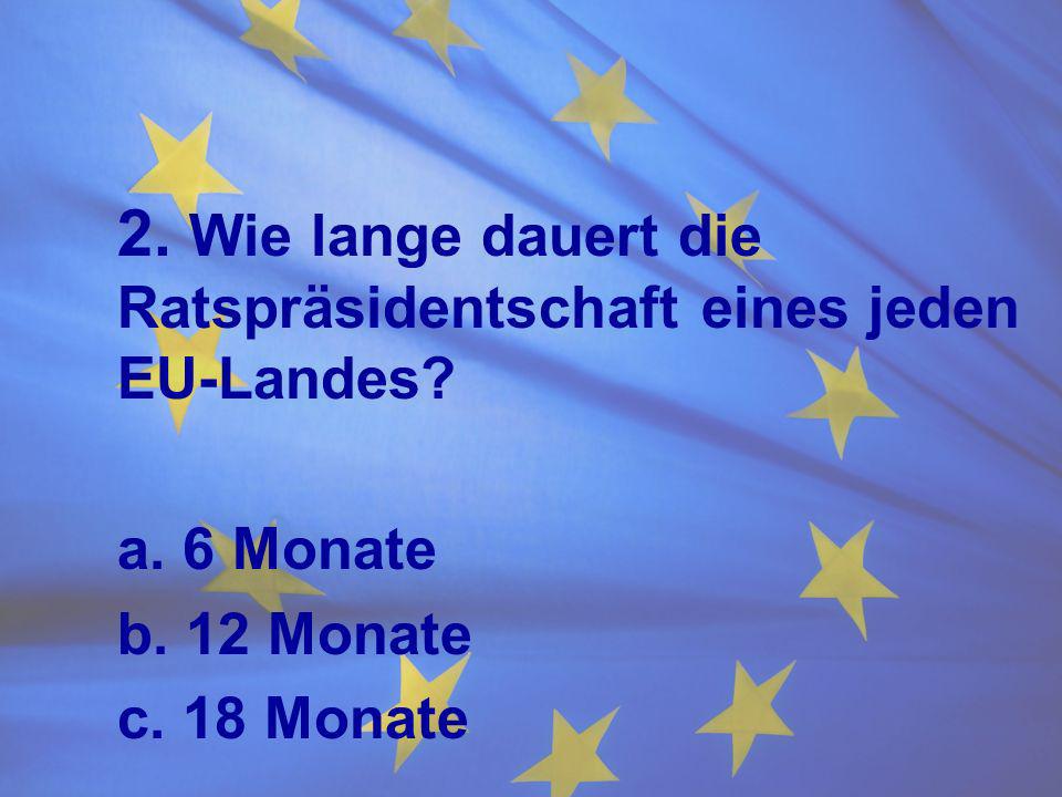 2. Wie lange dauert die Ratspräsidentschaft eines jeden EU-Landes