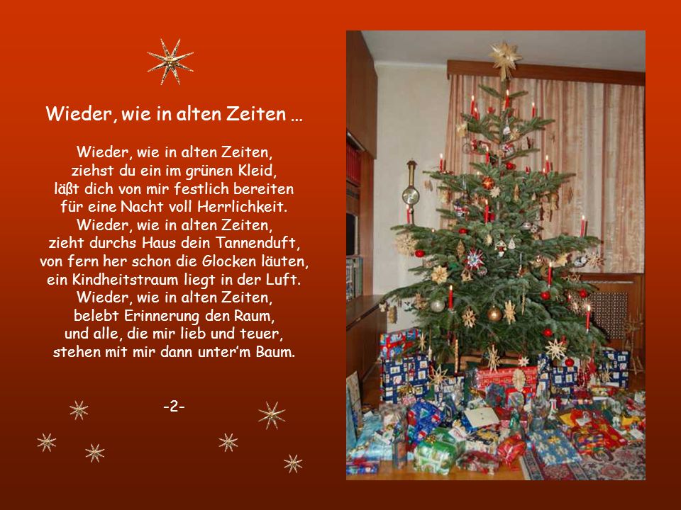 Wieder, wie in alten Zeiten … Wieder, wie in alten Zeiten, ziehst du ein im grünen Kleid, läßt dich von mir festlich bereiten für eine Nacht voll Herrlichkeit.