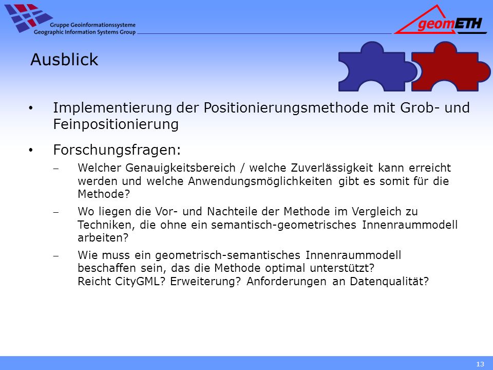 Ausblick Implementierung der Positionierungsmethode mit Grob- und Feinpositionierung. Forschungsfragen: