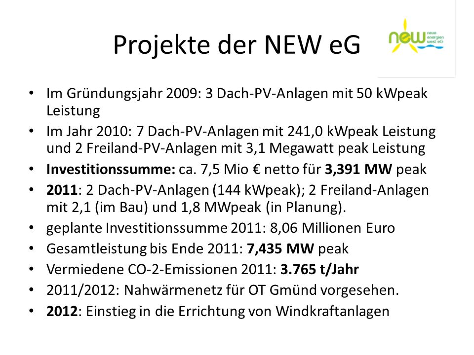 Projekte der NEW eG Im Gründungsjahr 2009: 3 Dach-PV-Anlagen mit 50 kWpeak Leistung.