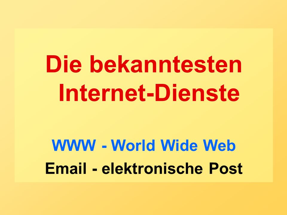 Die bekanntesten Internet-Dienste  - elektronische Post