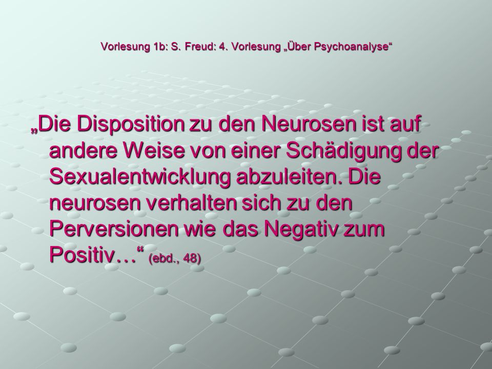 Vorlesung 1b: S. Freud: 4. Vorlesung „Über Psychoanalyse