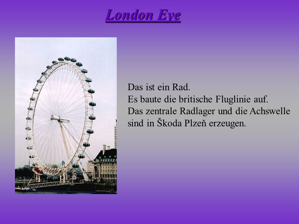 London Eye Das ist ein Rad. Es baute die britische Fluglinie auf.