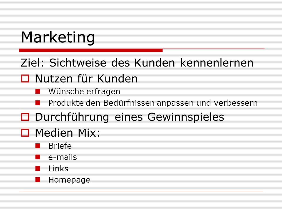 Marketing Ziel: Sichtweise des Kunden kennenlernen Nutzen für Kunden
