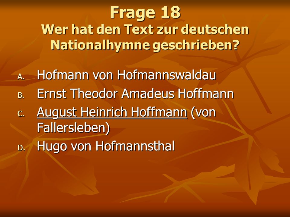 Frage 18 Wer hat den Text zur deutschen Nationalhymne geschrieben