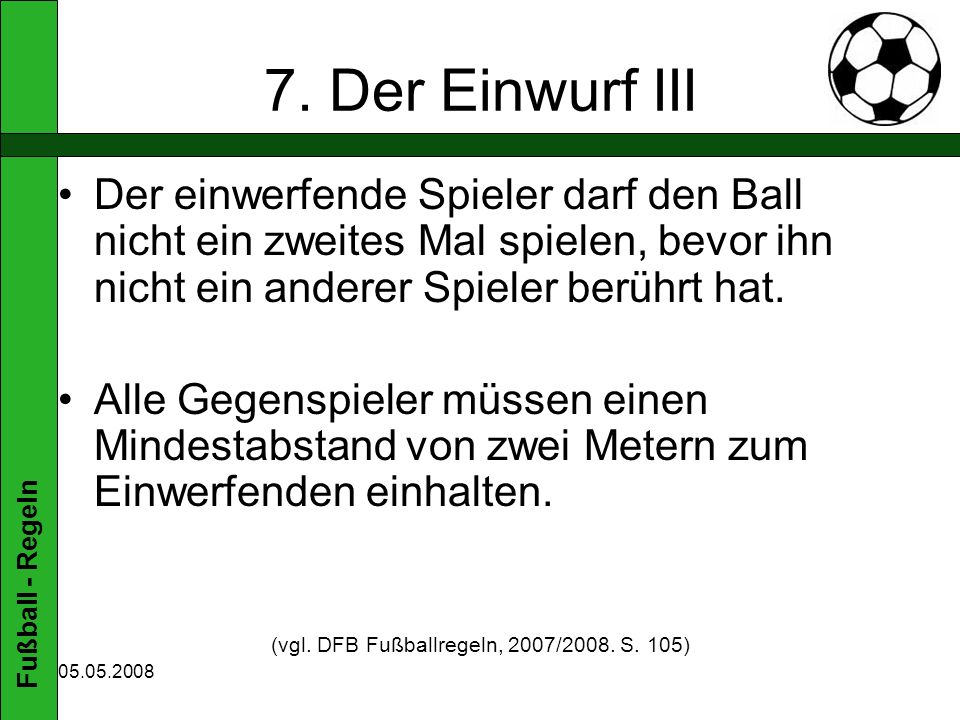 (vgl. DFB Fußballregeln, 2007/2008. S. 105)
