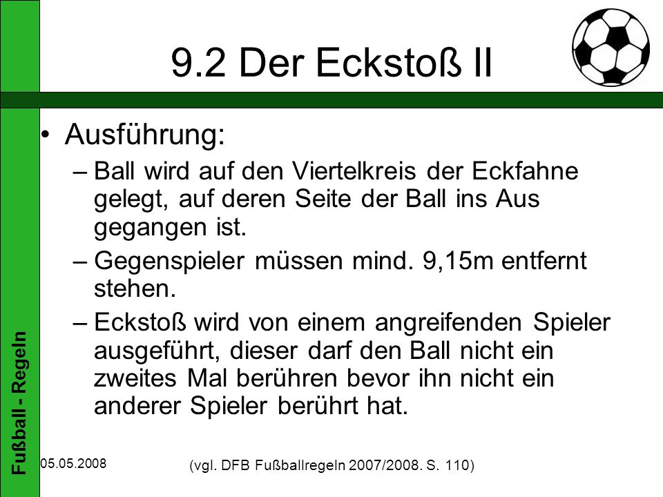 (vgl. DFB Fußballregeln 2007/2008. S. 110)