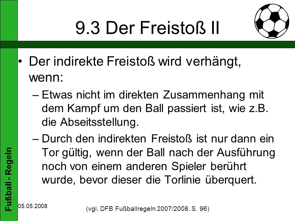 (vgl. DFB Fußballregeln 2007/2008. S. 96)
