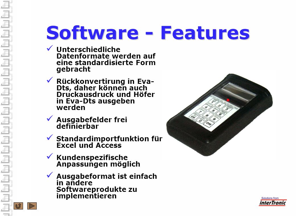 Software - Features Unterschiedliche Datenformate werden auf eine standardisierte Form gebracht.