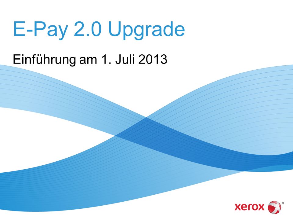 E-Pay 2.0 Upgrade Einführung am 1. Juli 2013