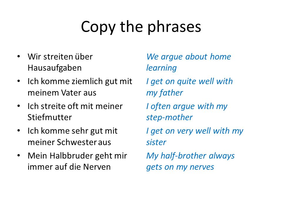 Copy the phrases Wir streiten über Hausaufgaben