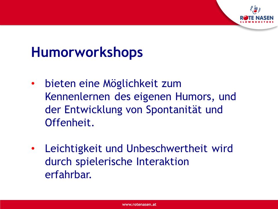 Humorworkshops bieten eine Möglichkeit zum Kennenlernen des eigenen Humors, und der Entwicklung von Spontanität und Offenheit.