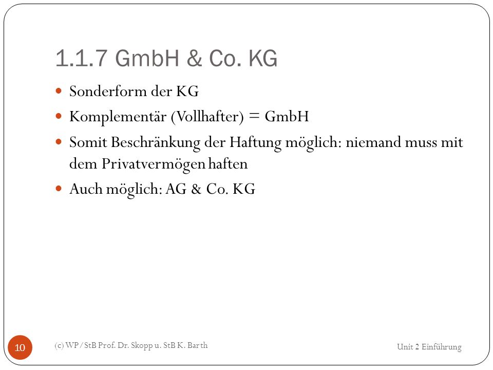 1.1.7 GmbH & Co. KG Sonderform der KG Komplementär (Vollhafter) = GmbH
