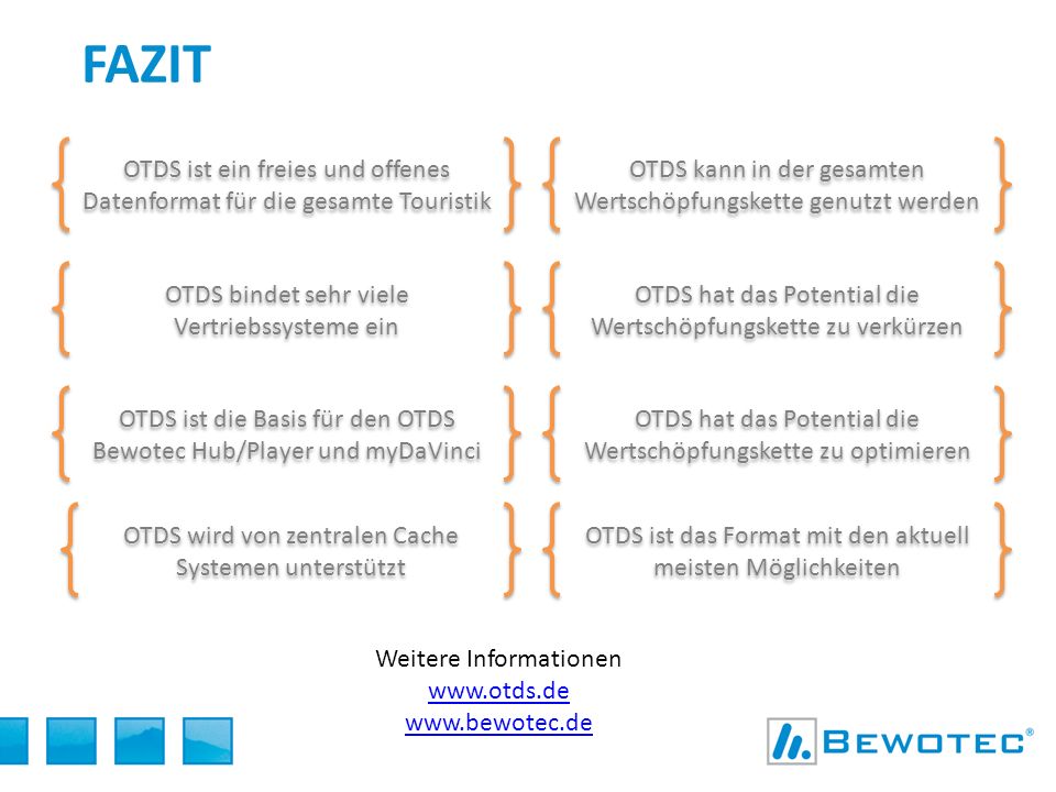 fazit OTDS ist ein freies und offenes Datenformat für die gesamte Touristik. OTDS kann in der gesamten Wertschöpfungskette genutzt werden.