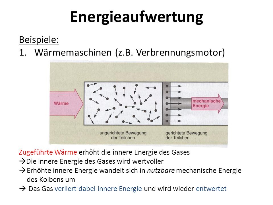 Energieaufwertung Beispiele: Wärmemaschinen (z.B. Verbrennungsmotor)