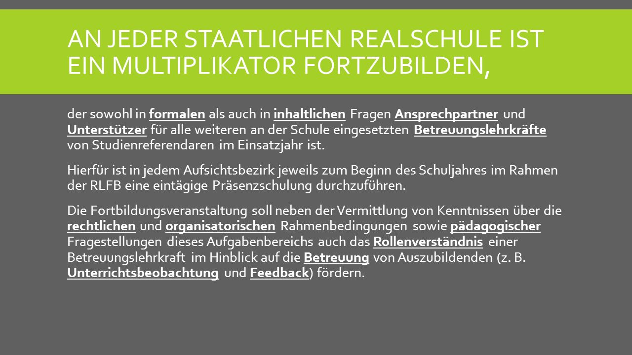 An Jeder staatlichen Realschule ist ein Multiplikator fortzubilden,