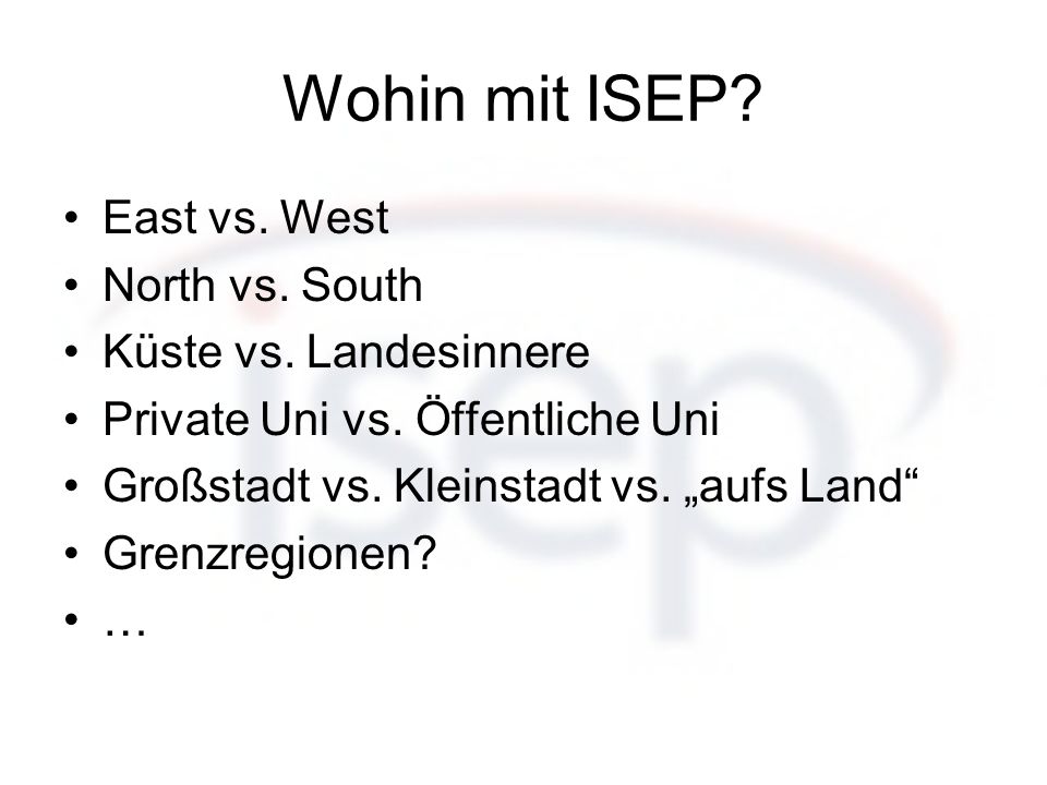 Wohin mit ISEP East vs. West North vs. South Küste vs. Landesinnere