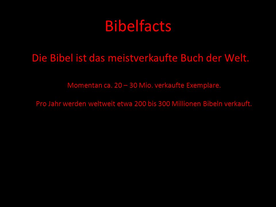 Bibelfacts Die Bibel ist das meistverkaufte Buch der Welt.