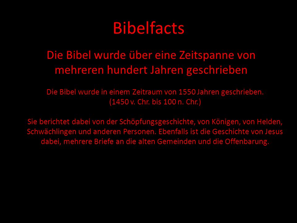 Die Bibel wurde in einem Zeitraum von 1550 Jahren geschrieben.