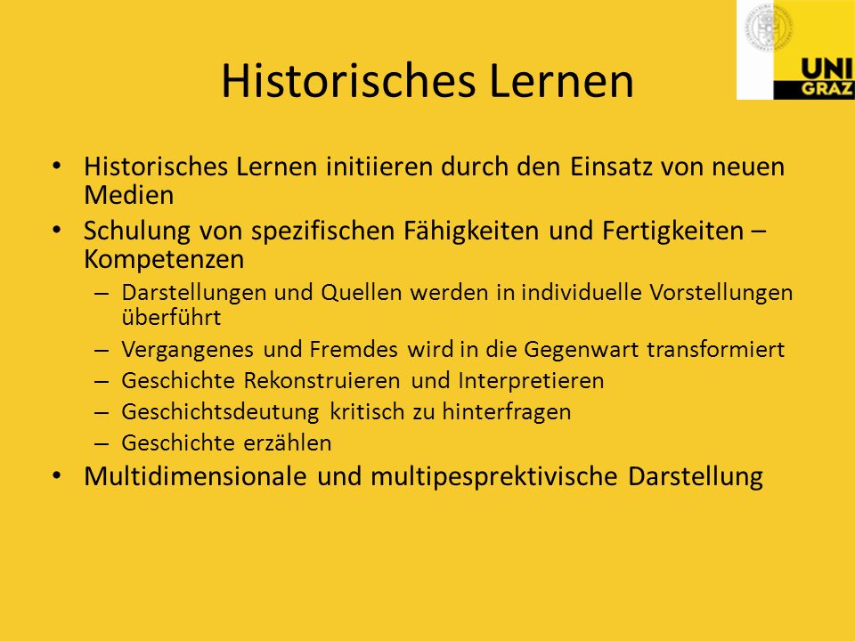 Historisches Lernen Historisches Lernen initiieren durch den Einsatz von neuen Medien.
