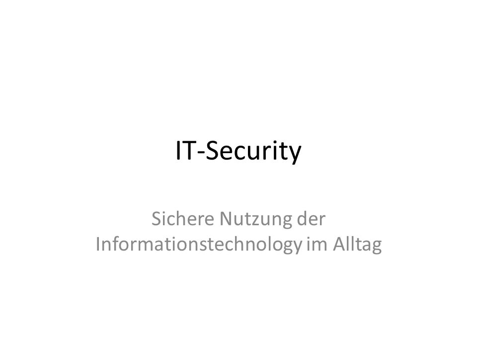 Sichere Nutzung der Informationstechnology im Alltag
