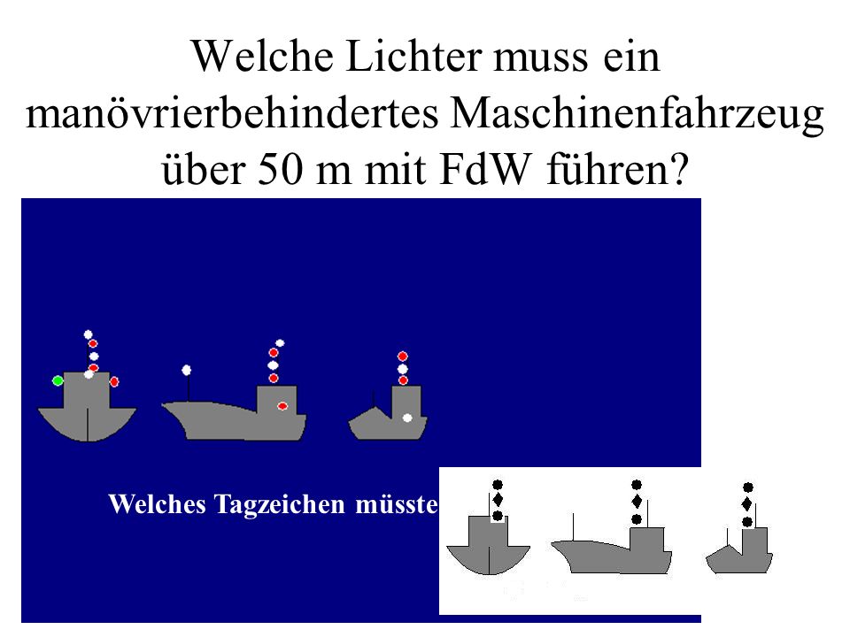 Welche Lichter muss ein manövrierbehindertes Maschinenfahrzeug über 50 m mit FdW führen
