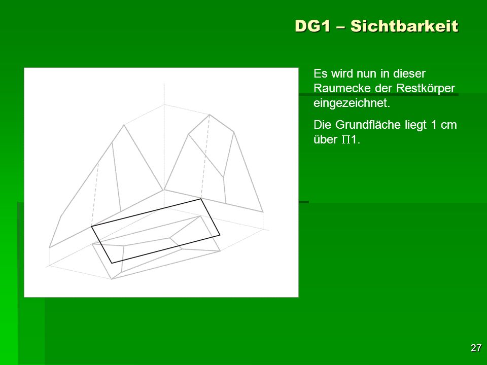 DG1 – Sichtbarkeit Es wird nun in dieser Raumecke der Restkörper eingezeichnet.