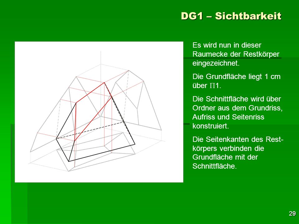 DG1 – Sichtbarkeit Es wird nun in dieser Raumecke der Restkörper eingezeichnet. Die Grundfläche liegt 1 cm über P1.
