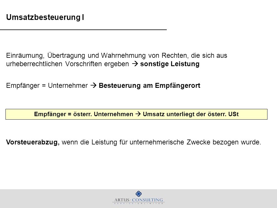 Empfänger = österr. Unternehmen  Umsatz unterliegt der österr. USt