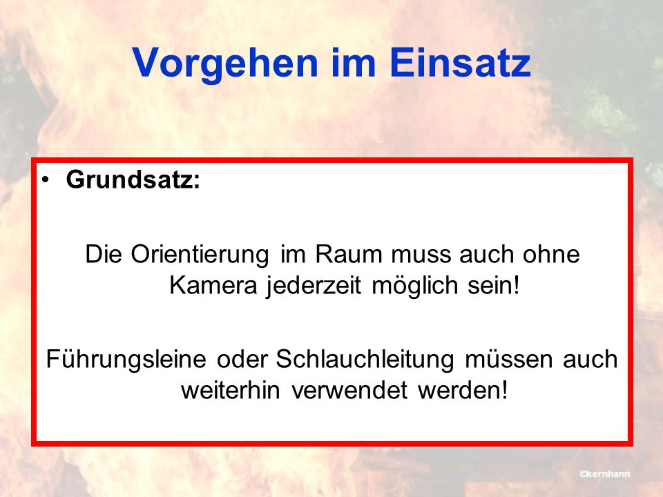 Die Orientierung im Raum muss auch ohne Kamera jederzeit möglich sein!