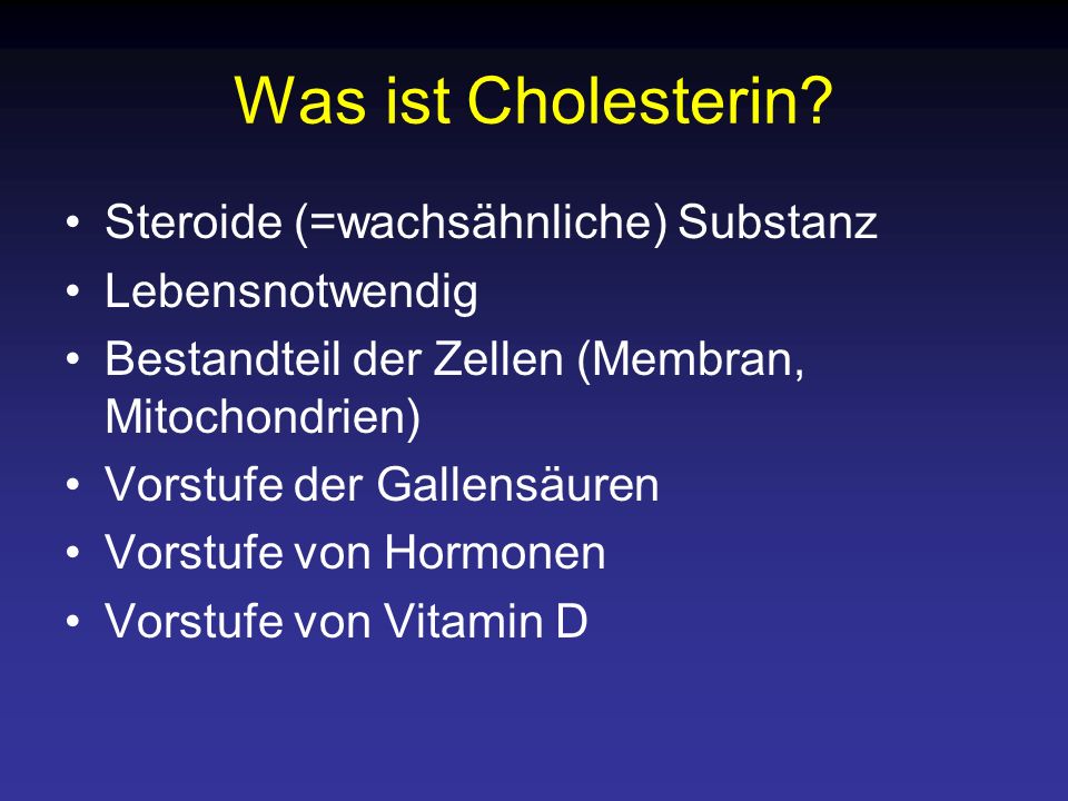 Was ist Cholesterin Steroide (=wachsähnliche) Substanz