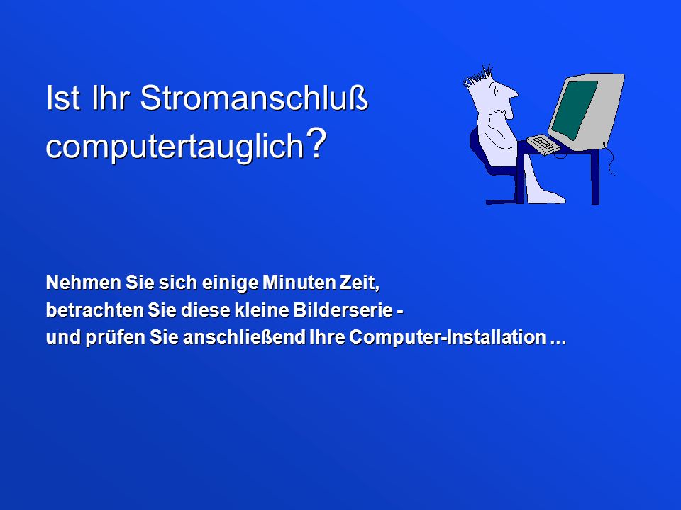 Ist Ihr Stromanschluß computertauglich