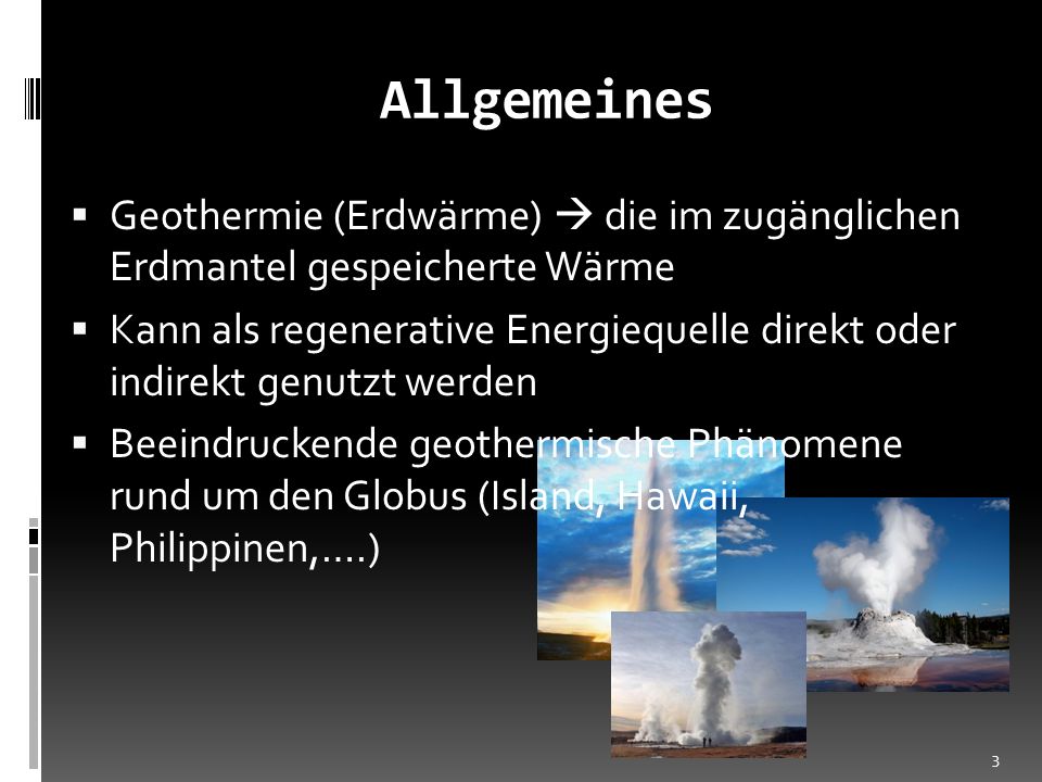 Allgemeines Geothermie (Erdwärme)  die im zugänglichen Erdmantel gespeicherte Wärme.