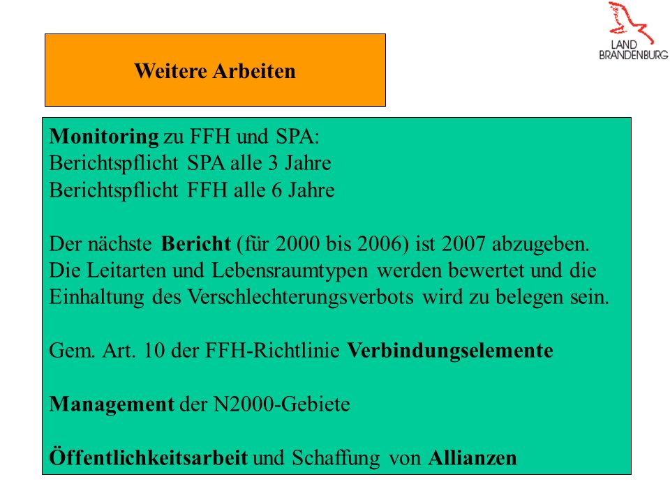 Weitere Arbeiten Monitoring zu FFH und SPA: Berichtspflicht SPA alle 3 Jahre. Berichtspflicht FFH alle 6 Jahre.