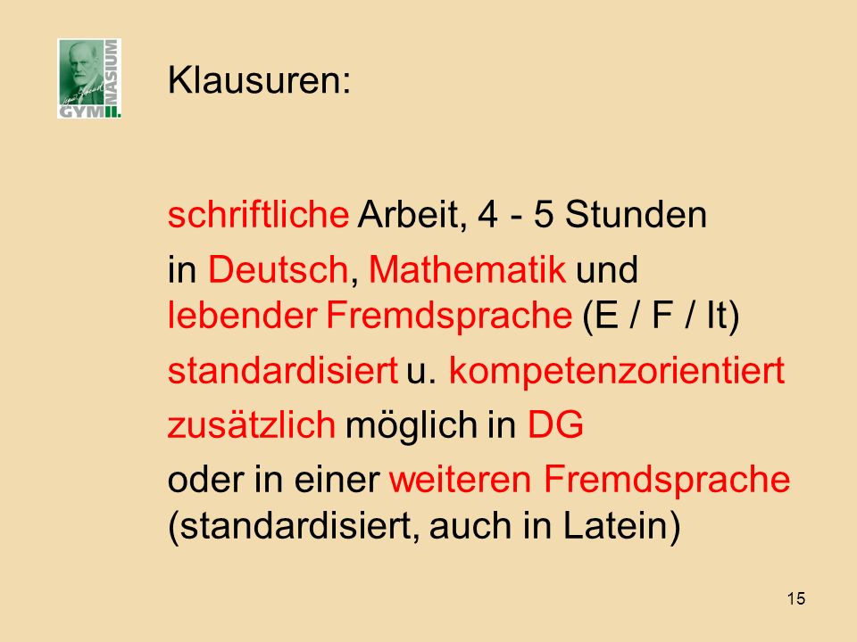 Klausuren: schriftliche Arbeit, Stunden. in Deutsch, Mathematik und lebender Fremdsprache (E / F / It)