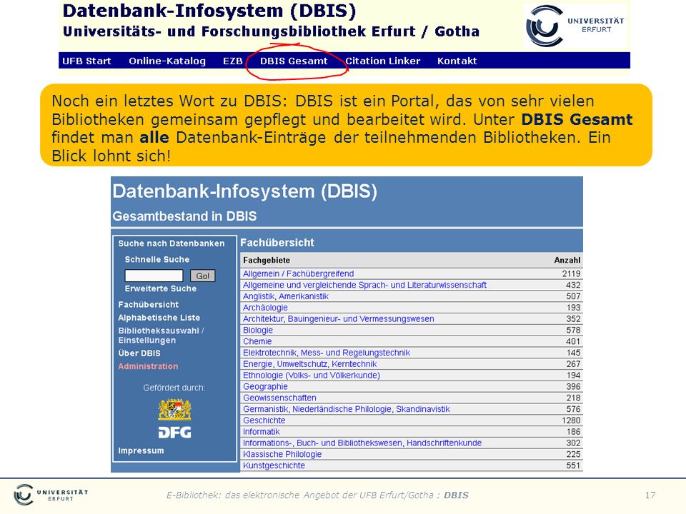 Noch ein letztes Wort zu DBIS: DBIS ist ein Portal, das von sehr vielen Bibliotheken gemeinsam gepflegt und bearbeitet wird.