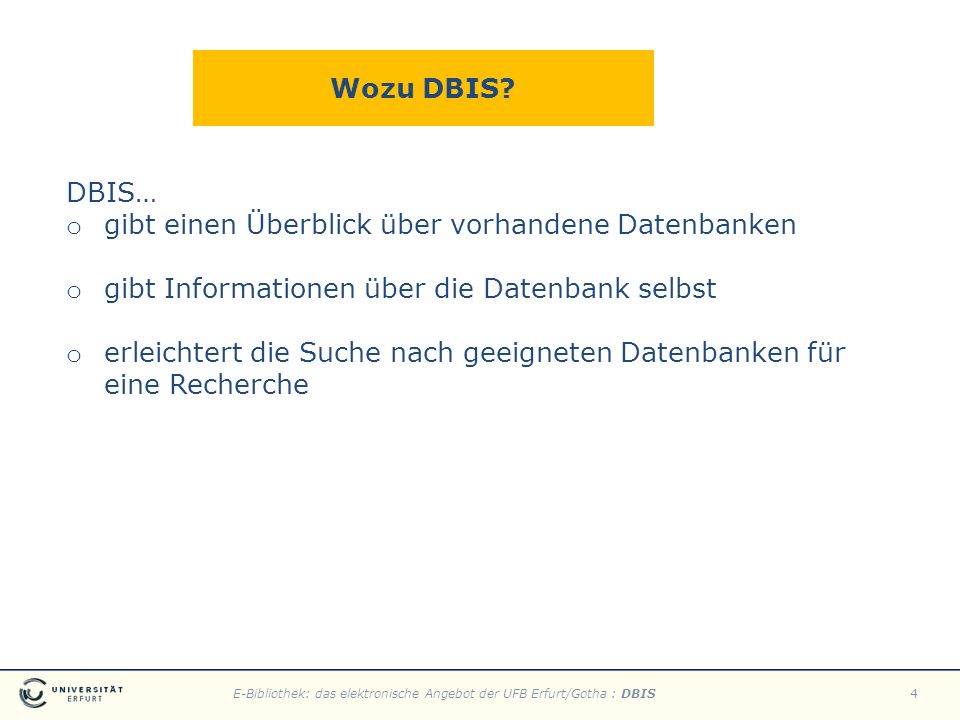 Wozu DBIS DBIS… gibt einen Überblick über vorhandene Datenbanken. gibt Informationen über die Datenbank selbst.