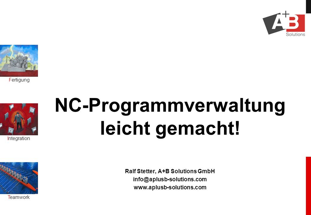 NC-Programmverwaltung leicht gemacht! Ralf Stetter, A+B Solutions GmbH