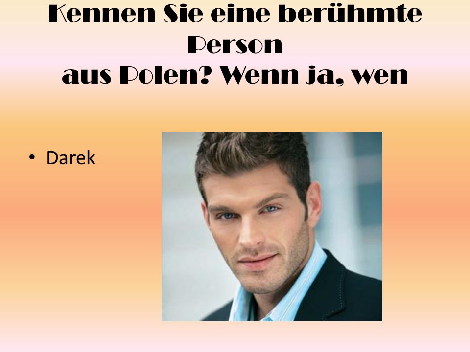 Kennen Sie eine berühmte Person aus Polen Wenn ja, wen