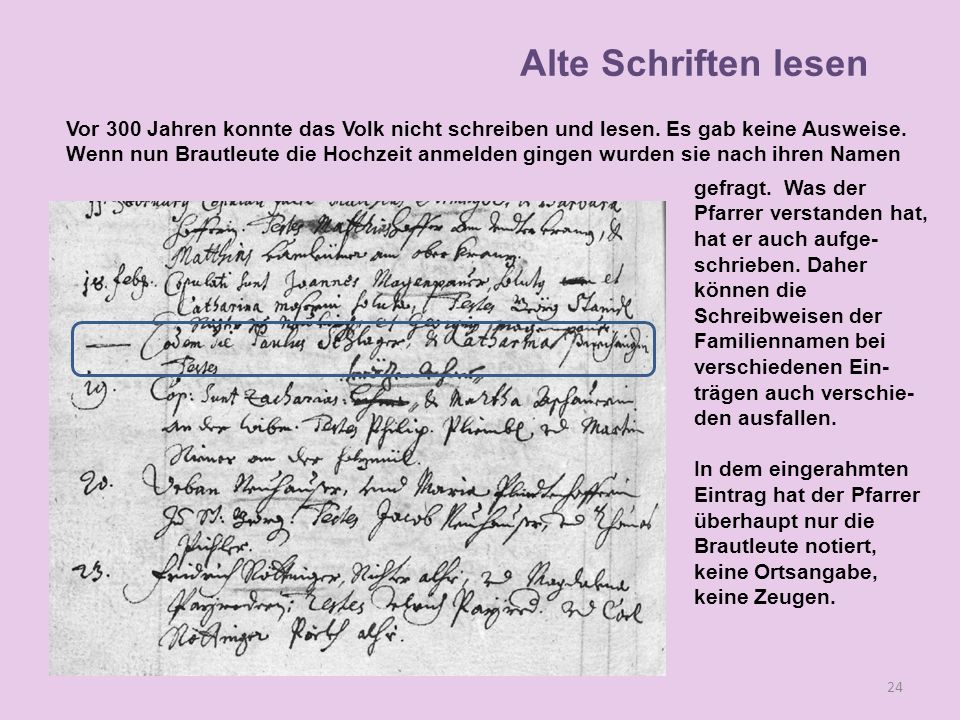 Alte Schriften lesen Vor 300 Jahren konnte das Volk nicht schreiben und lesen. Es gab keine Ausweise.