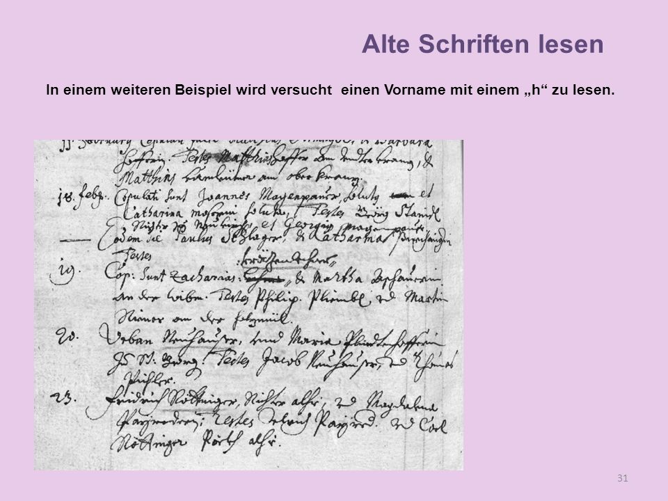 Alte Schriften lesen In einem weiteren Beispiel wird versucht einen Vorname mit einem „h zu lesen.