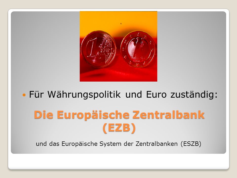 Die Europäische Zentralbank (EZB)