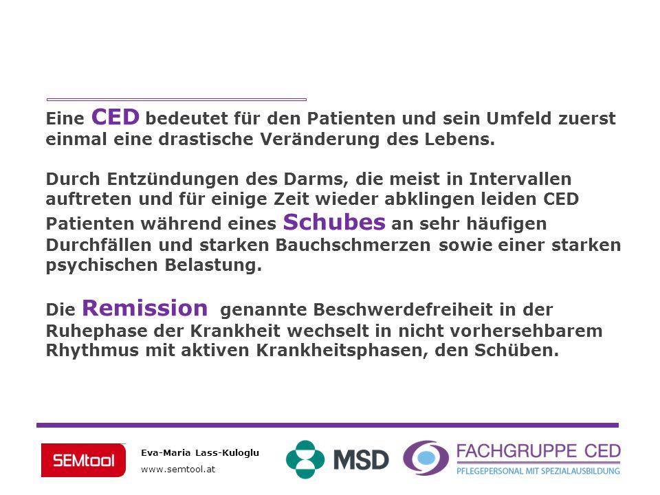 Eine CED bedeutet für den Patienten und sein Umfeld zuerst einmal eine drastische Veränderung des Lebens.