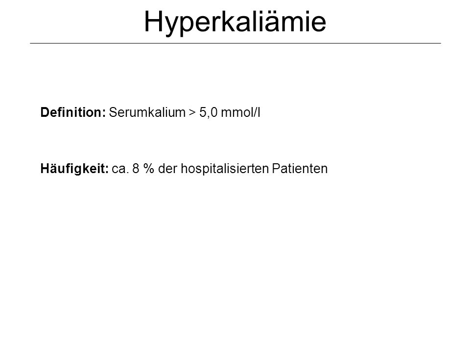 Hyperkaliämie Definition: Serumkalium > 5,0 mmol/l