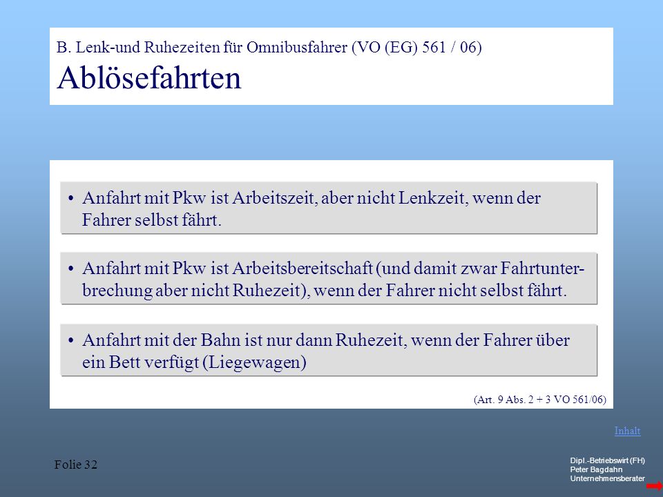 B. Lenk-und Ruhezeiten für Omnibusfahrer (VO (EG) 561 / 06) Ablösefahrten
