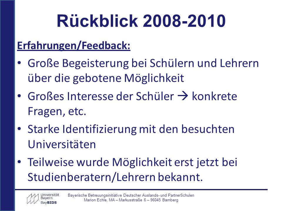 Rückblick Erfahrungen/Feedback: Große Begeisterung bei Schülern und Lehrern über die gebotene Möglichkeit.
