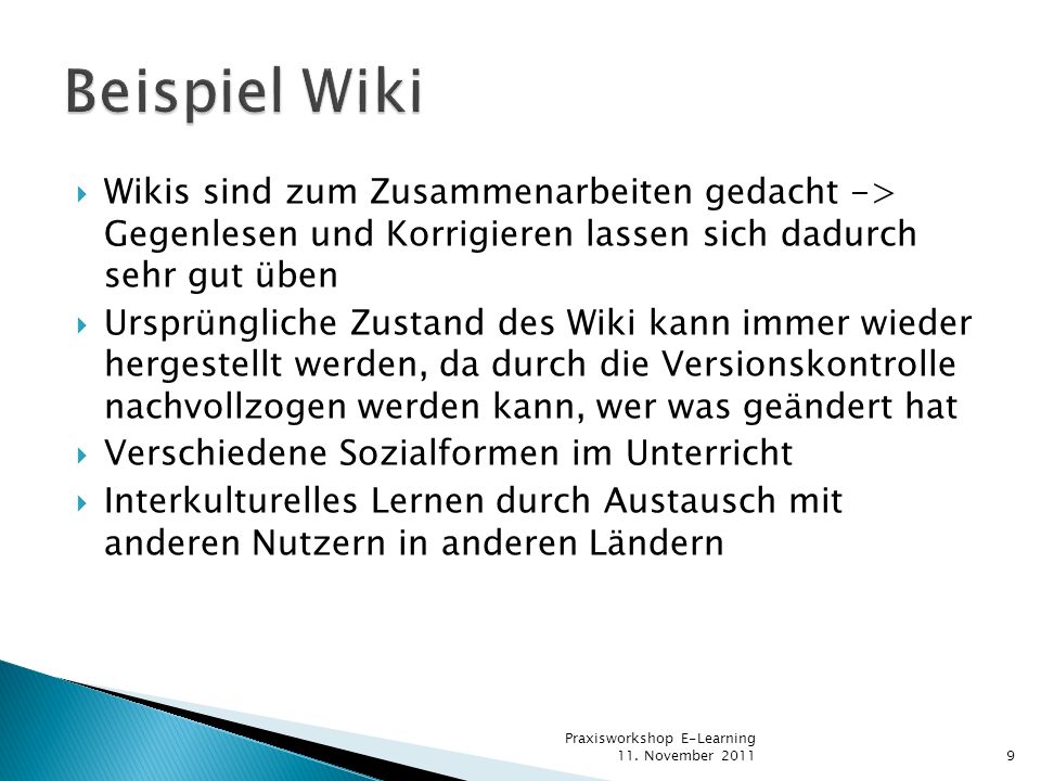 Beispiel Wiki Wikis sind zum Zusammenarbeiten gedacht -> Gegenlesen und Korrigieren lassen sich dadurch sehr gut üben.